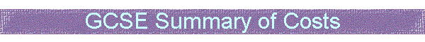 GCSE Summary of Costs